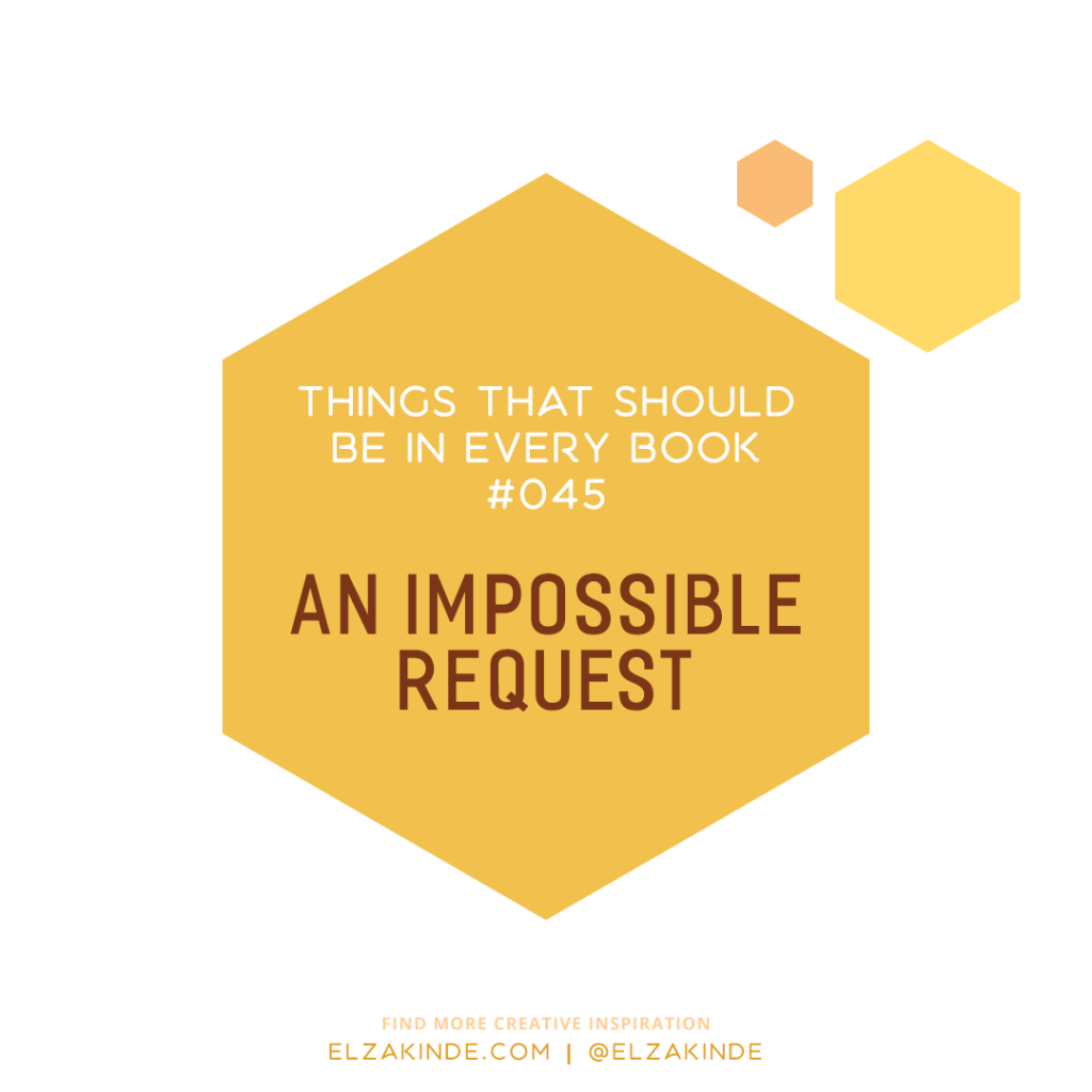 Things That Should Be In Every Book #045: An Impossible Request