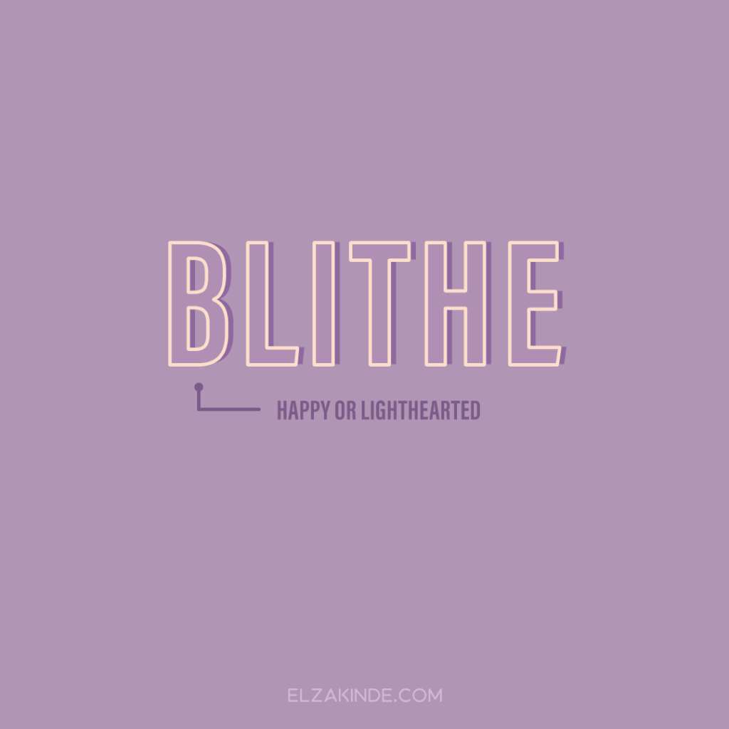 Blithe: happy or lighthearted