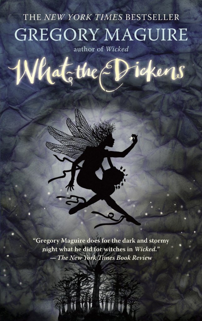 What-the-Dickens by Gregory Maguire