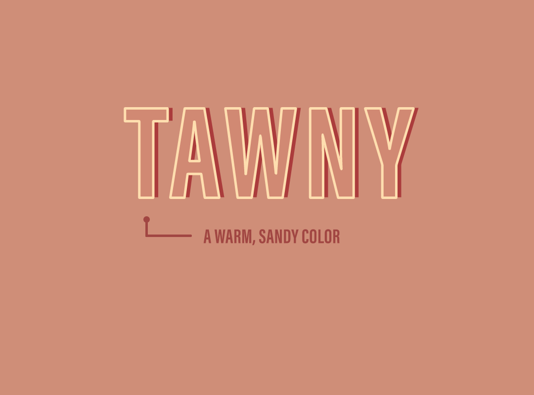 Tawny: a warm, sandy color