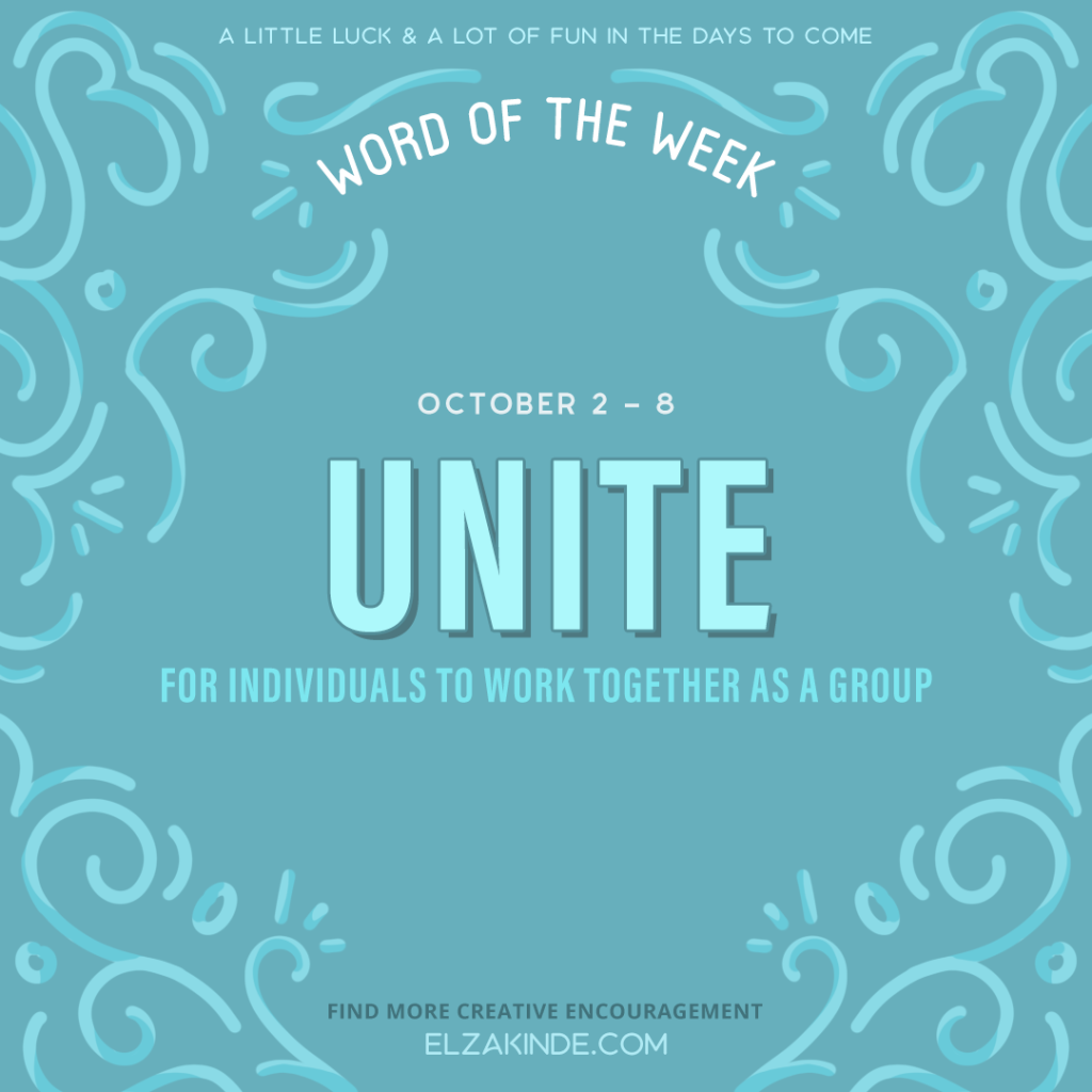 Word of the Week October 2 - 8 | Unite: for individuals to work together as a group.