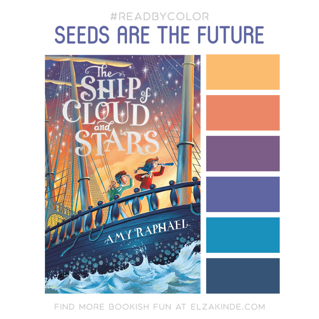 #Read By Color: Seeds are the Future | features the book cover of THE SHIP OF CLOUD AND STARS by Amy Raphael and a complimentary color palette.
