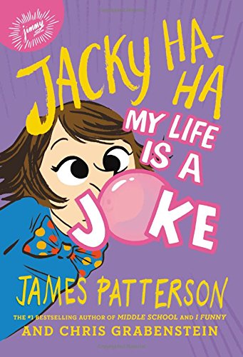 Jacky Ha-Ha: My Life is a Joke by James Patterson & Chris Grabenstein