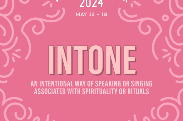 Word of the Week 2024 | May 12 - 18: Intone. An intentional way of speaking or singing associated with spirituality or rituals.